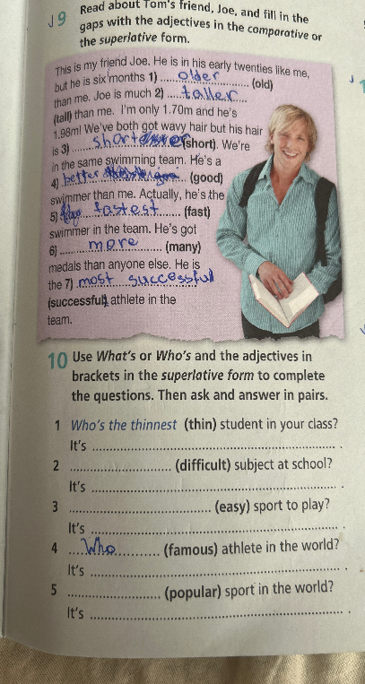 Use What's or Who's and the adjectives in brackets in the superlative form to complete the questions.