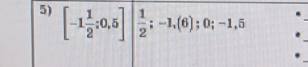 5) [-1 1/2; 0,5] 1/2; -1,(6); 0; -1,5