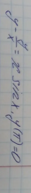 решить уравнение y' - y/x = 2x sin x, y(pi) = 0