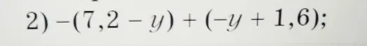 2) -(7,2 - y) + (-y + 1,6);