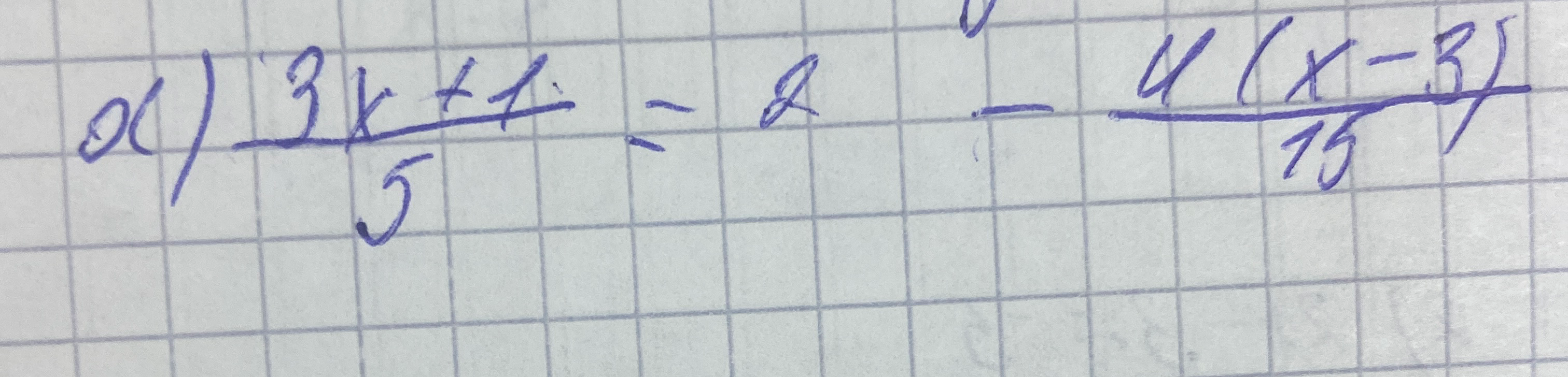 a) (3x + 1) / 5 = 2 - 4(x - 3) / 15