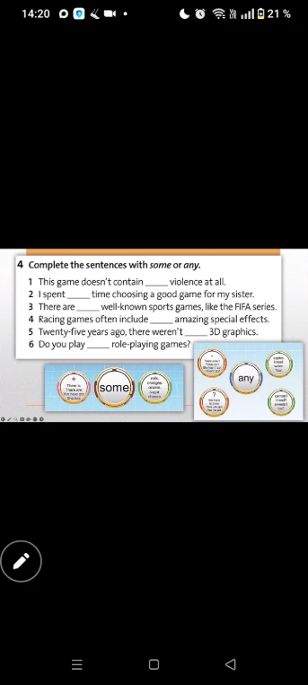 Complete the sentences with some or any.