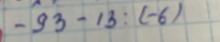 -93 - 13 : (-6)