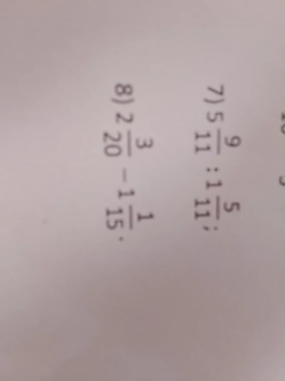 7) 5 9/11 : 1 5/11; 8) 2 3/20 - 1 1/15.
