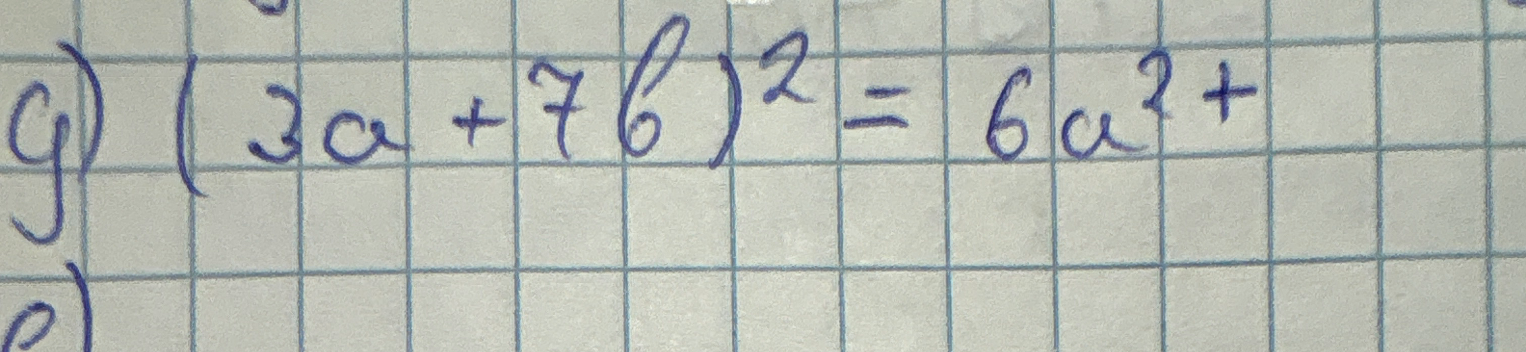 (3a + 7b)^2 = 6a^2 +