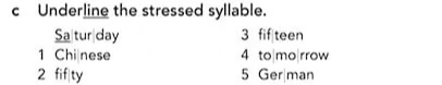 c Underline the stressed syllable.