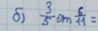 б) 3/5 от 6/11 =