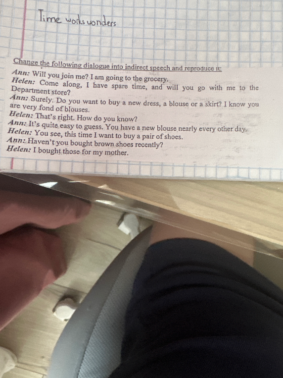 Change the following dialogue into indirect speech and reproduce it: