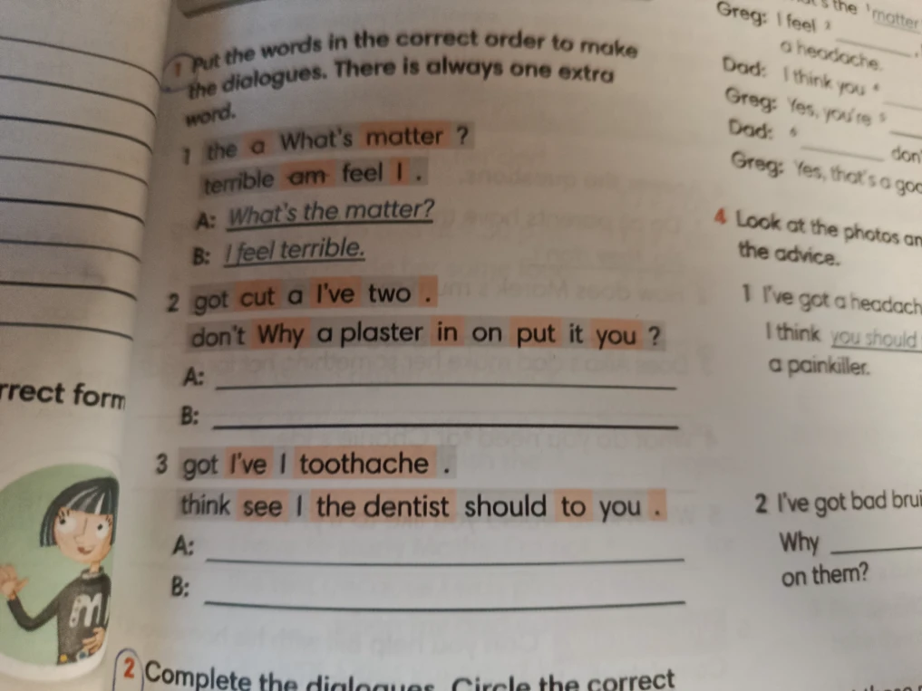 Put the words in the correct order to make the dialogues. There is always one extra word.