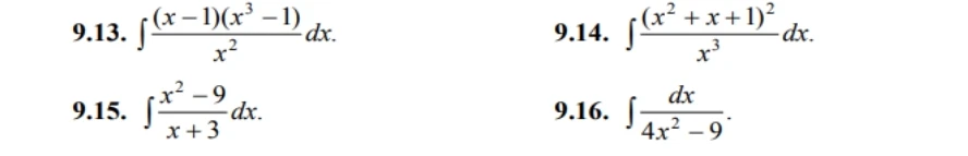 9.13. \int \frac{(x-1)(x^3-1)}{x^2} dx. 9.14. \int \frac{(x^2+x+1)^2}{x^3} dx. 9.15. \int \frac{x^2-9}{x+3} dx. 9.16. \int \frac{dx}{4x^2-9}.