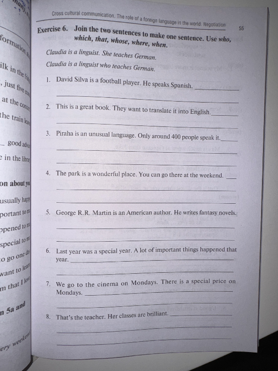 Exercise 6. Join the two sentences to make one sentence. Use who, which, that, whose, where, when.