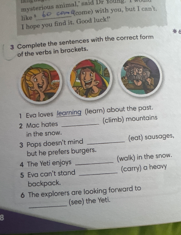 Complete the sentences with the correct form of the verbs in brackets.