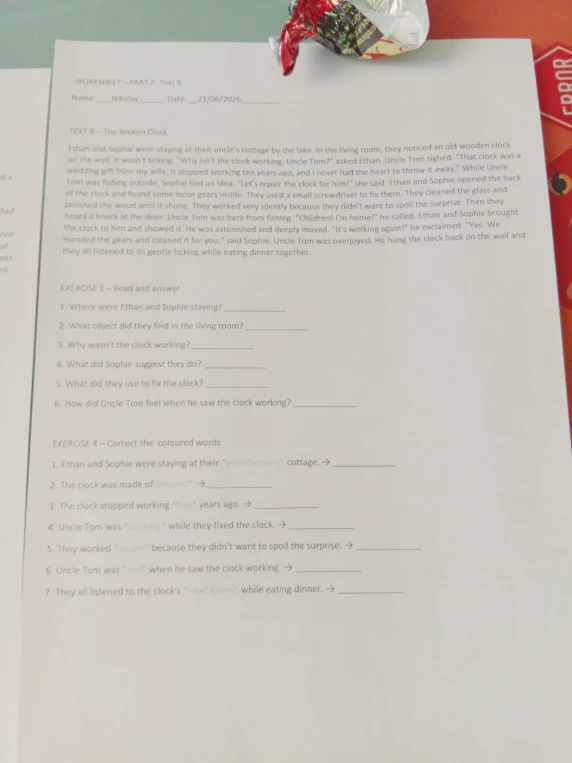 WORKSHEET - PART 2: Text B
Name: ___Nikolay____ Date: __21/06/2026____
TEXT B - The Broken Clock
Ethan and Sophie were staying at their uncle's cottage by the lake.