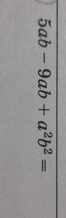 5ab - 9ab + a^2b^2 =