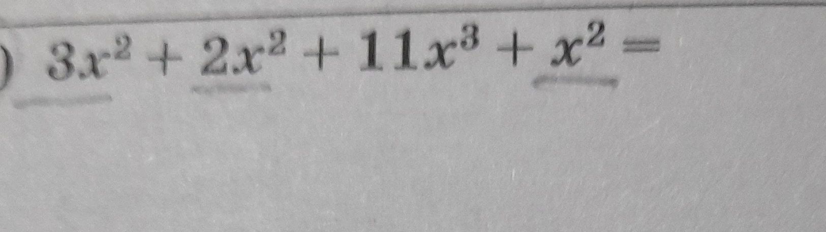 3x^2 + 2x^2 + 11x^3 + x^2 =