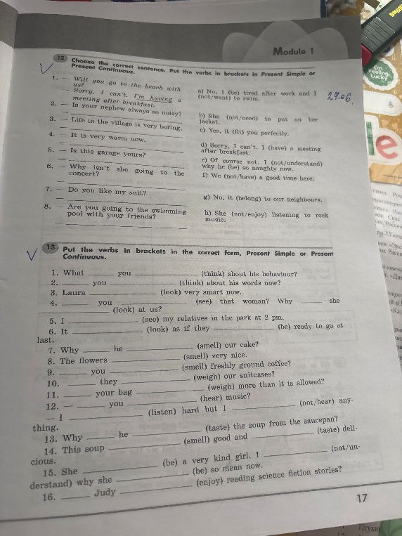 Choose the correct sentence. Put the verbs in brackets in Present Simple or Present Continuous.