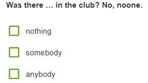 Was there ... in the club? No, noone.