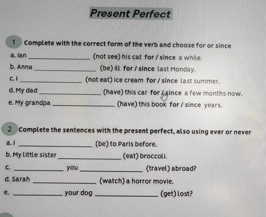 Complete with the correct form of the verb and choose for or since