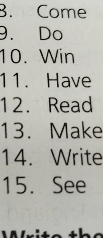 8. Come 9. Do 10. Win 11. Have 12. Read 13. Make 14. Write 15. See