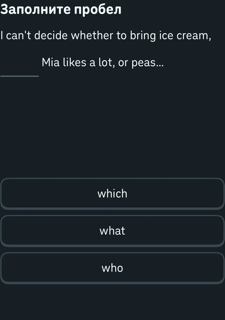 Заполните пробел: I can't decide whether to bring ice cream, ____ Mia likes a lot, or peas...