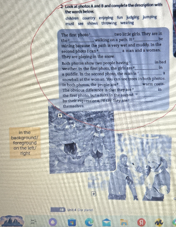 Look at photos A and B and complete the description with the words below.