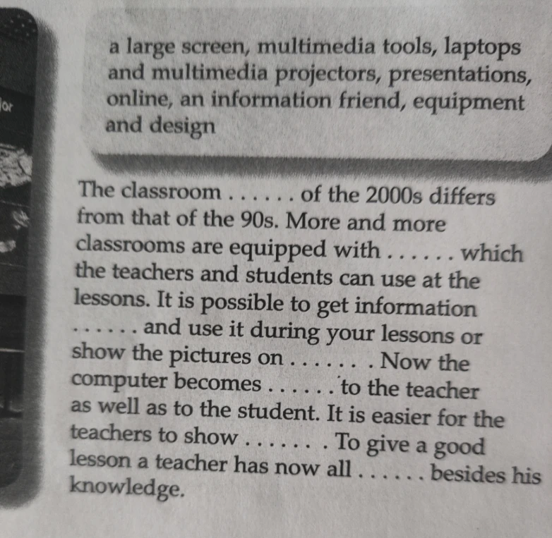 The classroom ...... of the 2000s differs from that of the 90s.