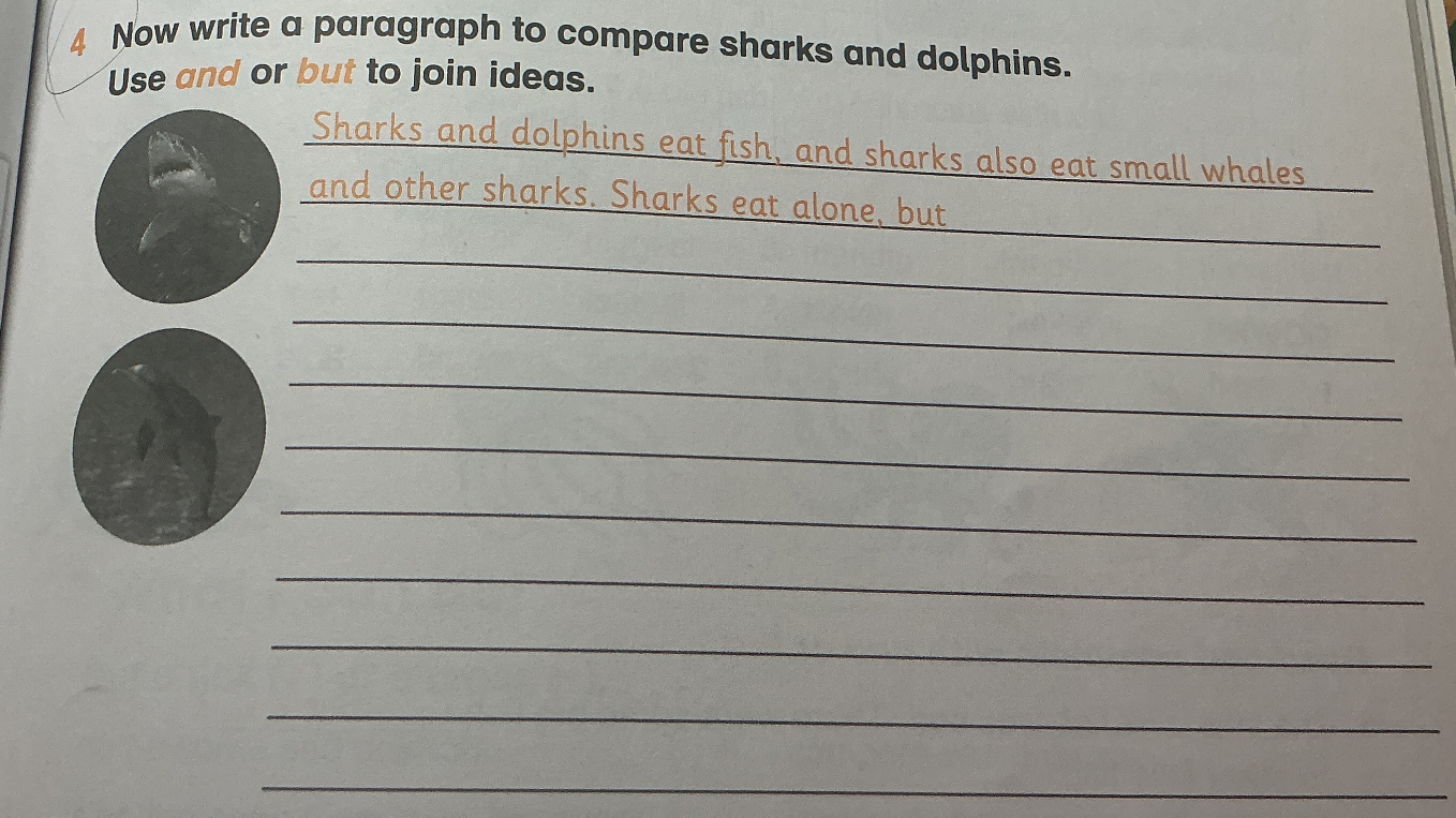 Now write a paragraph to compare sharks and dolphins. Use and or but to join ideas.