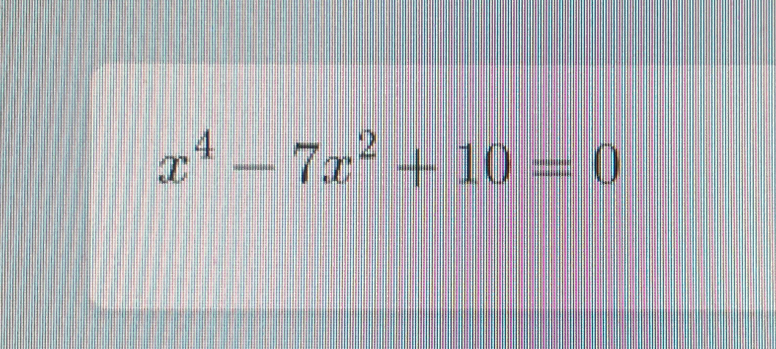 x^4 - 7x^2 + 10 = 0