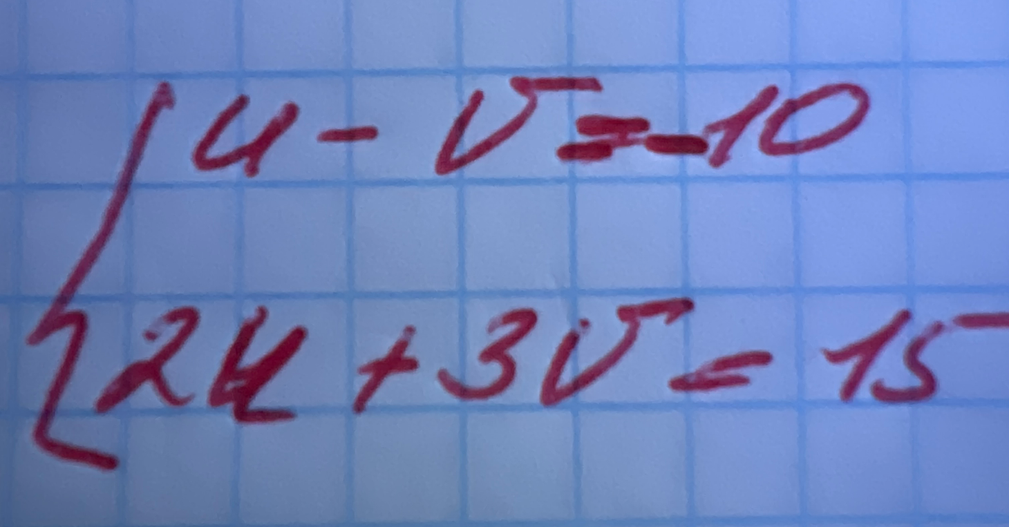 u - v = 10, 2u + 3v = 15