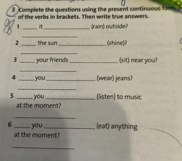 Complete the questions using the present continuous form of the verbs in brackets. Then write true answers.