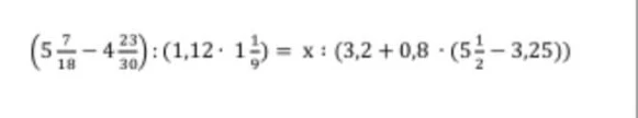 (5 7/18 - 4 23/30) : (1,12 * 1 1/9) = x : (3,2 + 0,8 * (5 1/2 - 3,25))