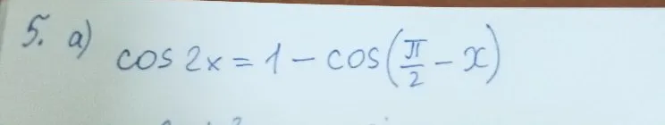 5. a) cos 2x = 1 - cos(π/2 - x)