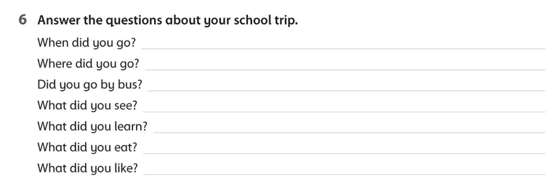 Answer the questions about your school trip.