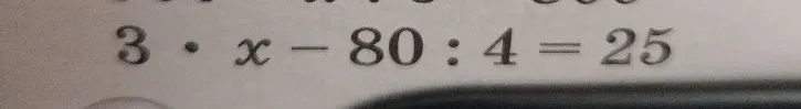 3 * x - 80 : 4 = 25