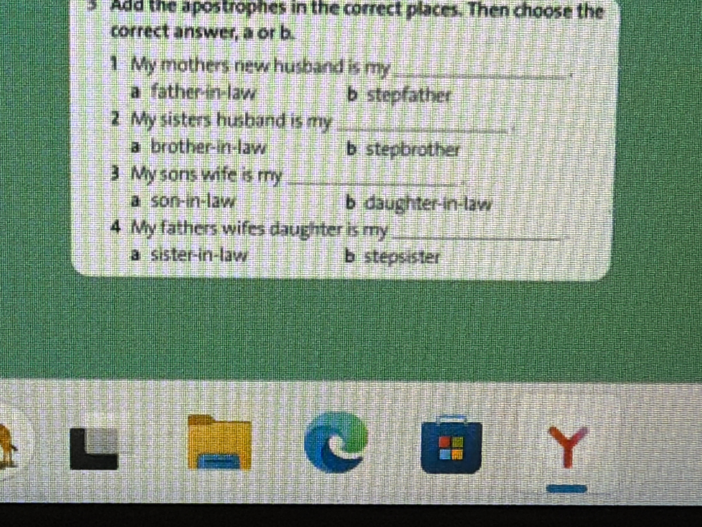 Add the apostrophes in the correct places. Then choose the correct answer, a or b.