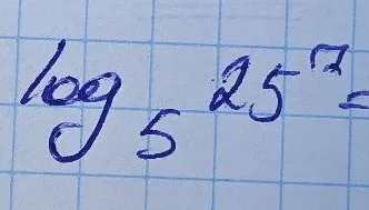 log_5 25^7 =