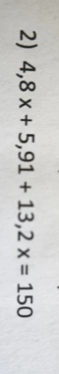 2) 4,8x + 5,91 + 13,2x = 150