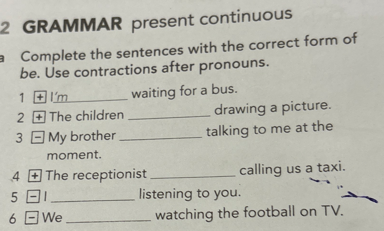 Complete the sentences with the correct form of be. Use contractions after pronouns.