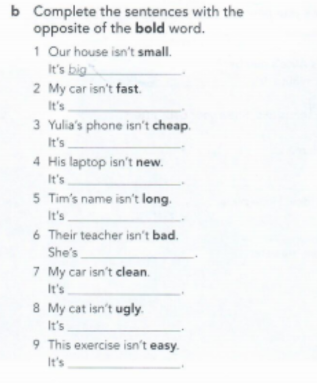 Complete the sentences with the opposite of the bold word.