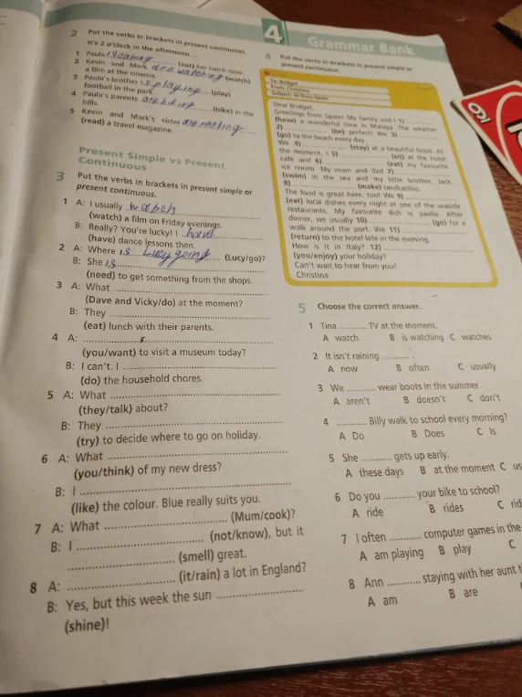 Put the verbs in brackets in present simple or present continuous.