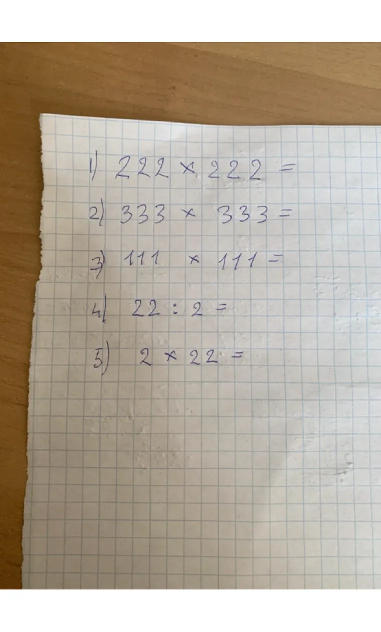 1) 222 x 222 = 2) 333 x 333 = 3) 111 x 111 = 4) 22 : 2 = 5) 2 x 22 =