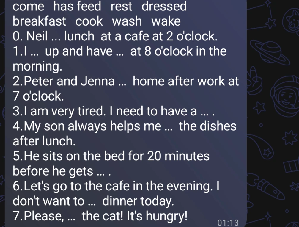 come has feed rest dressed breakfast cook wash wake 0. Neil ... lunch at a cafe at 2 o'clock.