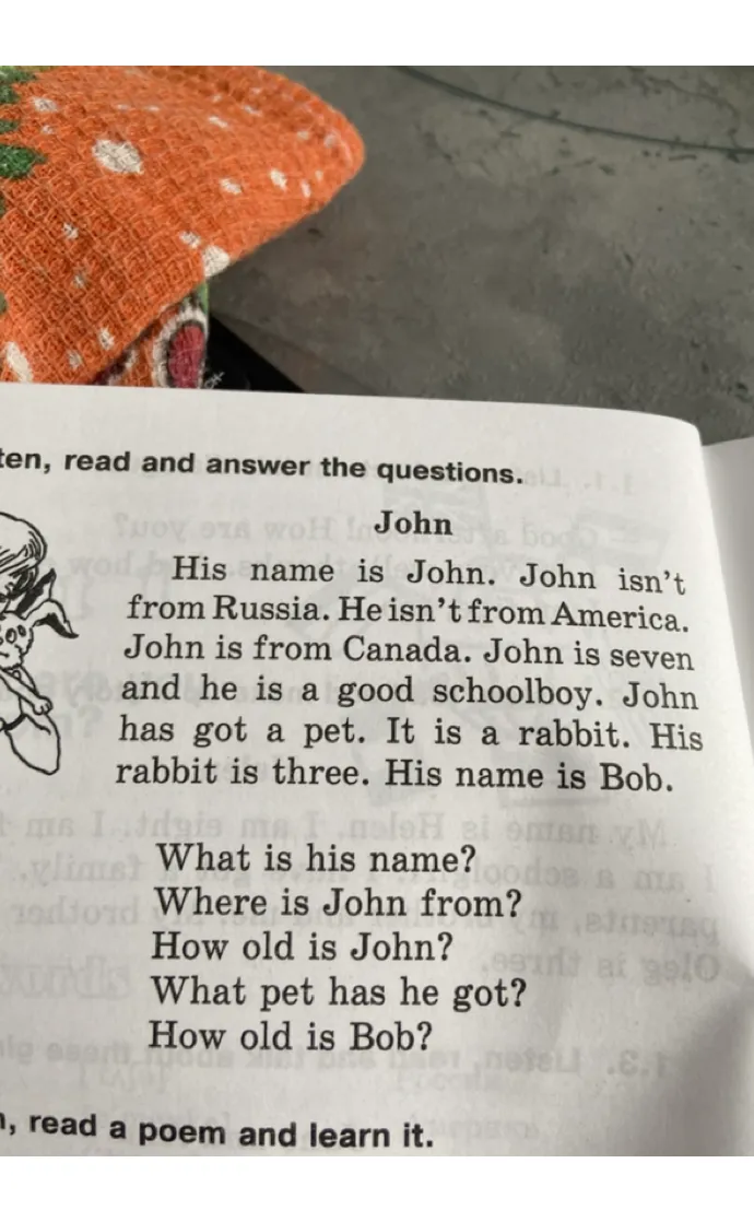 Listen, read and answer the questions. John His name is John.