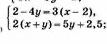 2 - 4y = 3(x - 2), 2(x + y) = 5y + 2,5