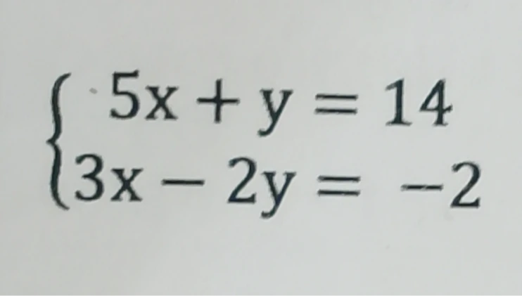 5x + y = 14 3x - 2y = -2