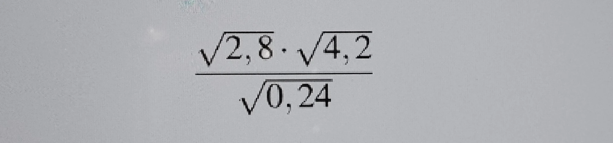 Вычислите значение выражения: $\frac{\sqrt{2,8} \cdot \sqrt{4,2}}{\sqrt{0,24}}$