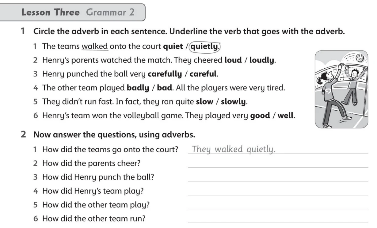 1 Circle the adverb in each sentence. Underline the verb that goes with the adverb.