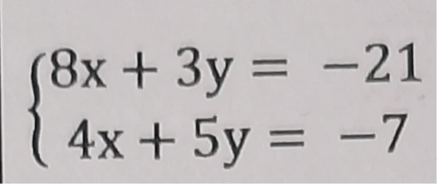 8x + 3y = -21; 4x + 5y = -7