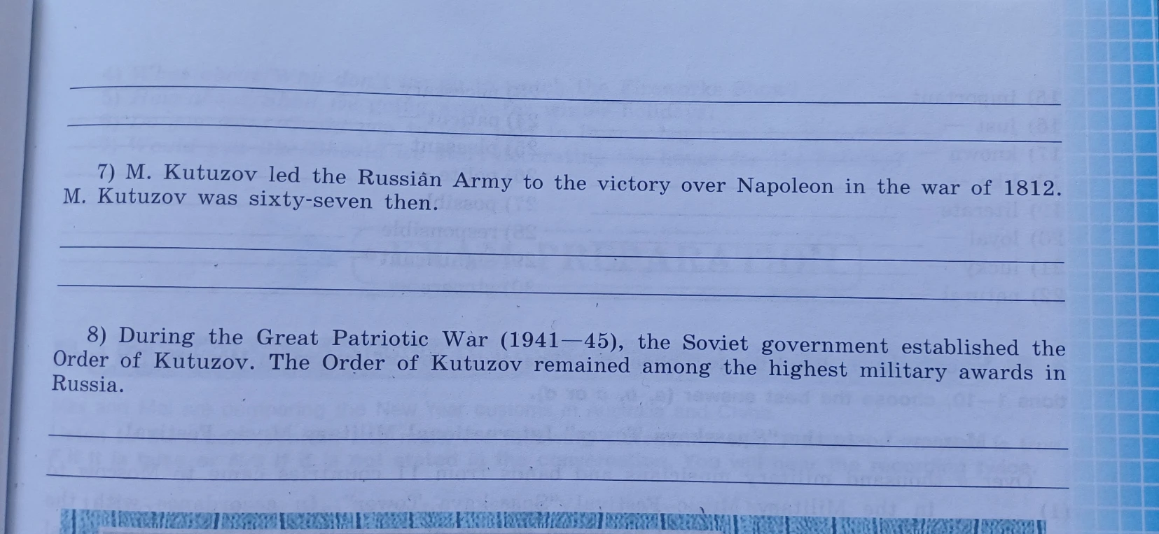 7) M. Kutuzov led the Russian Army to the victory over Napoleon in the war of 1812. M. Kutuzov was sixty-seven then.