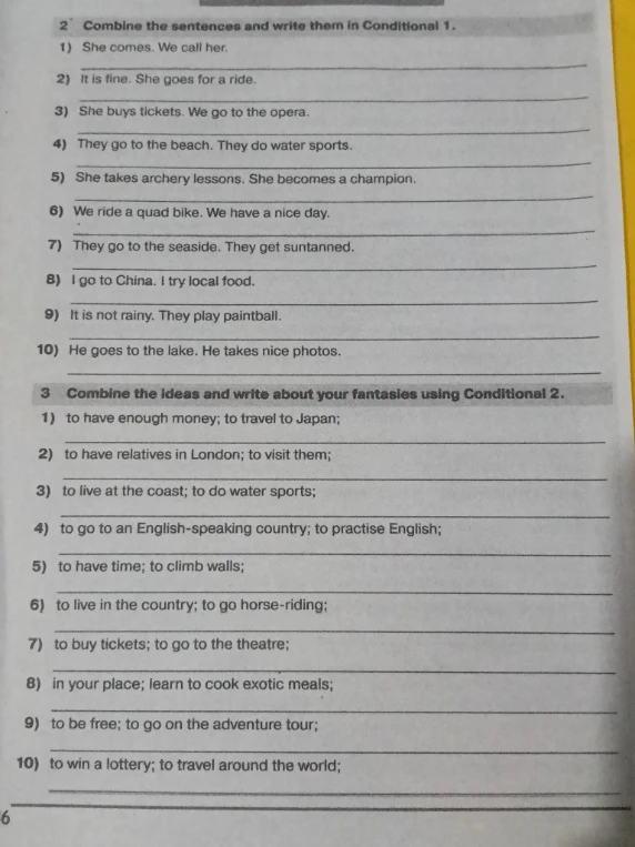 Combine the sentences and write them in Conditional 1.
